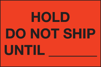 Hold Do Not Ship Until, 2.5" x 3.5", Fluorescent Paper, 500/Roll - ICC Canada