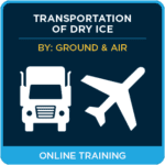 Transportation of Dry Ice by Ground (49 CFR) and Air (IATA) - Online Training