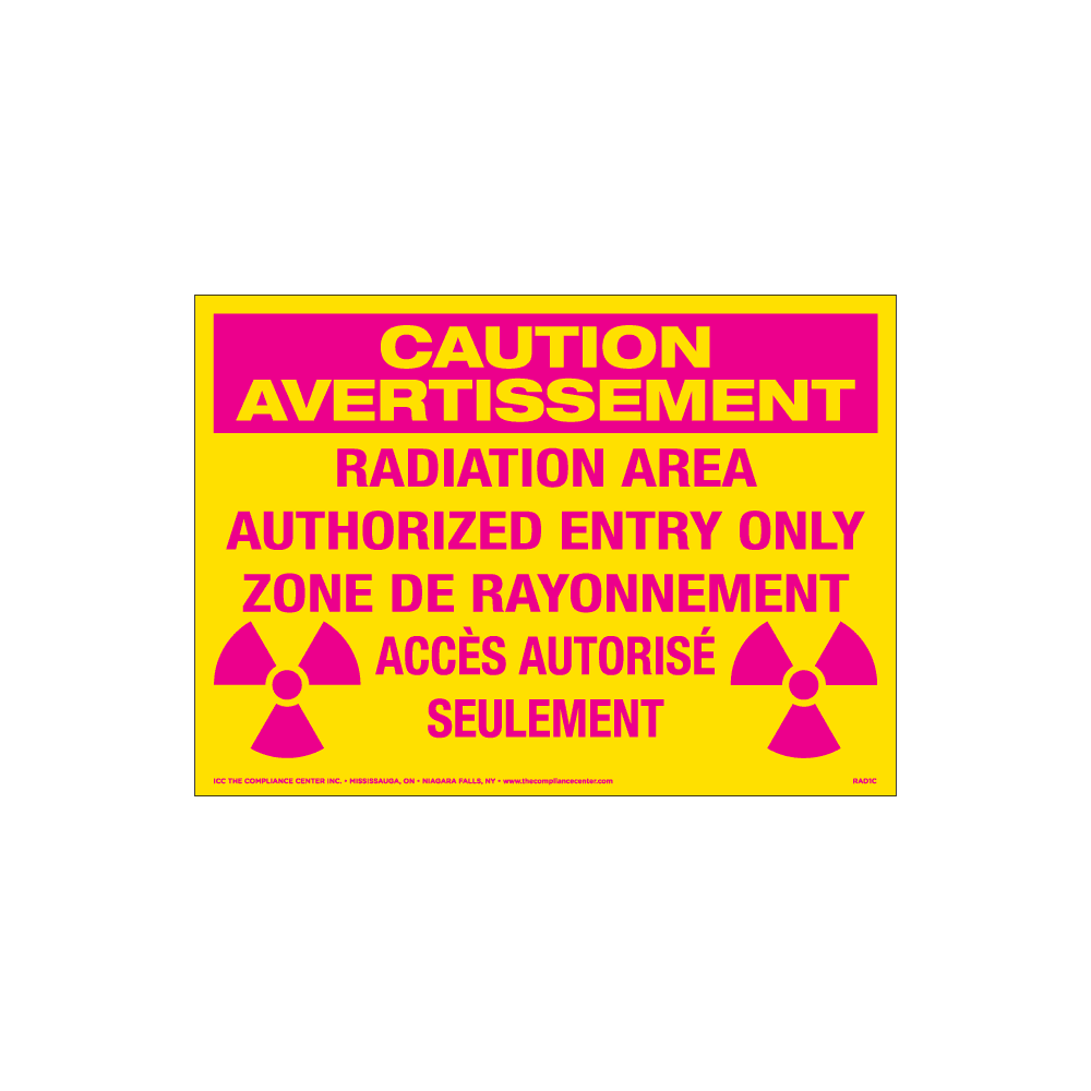Caution Radiation Area Authorized Entry Only, 7" x 10". Rigid Vinyl, Bilingual English/French - ICC USA